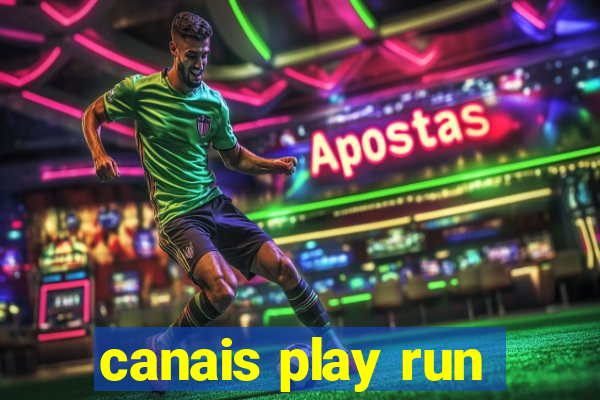 canais play run